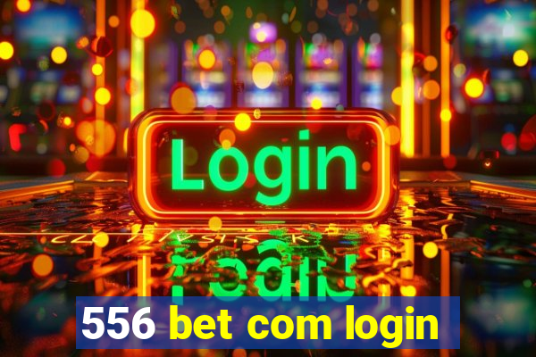 556 bet com login