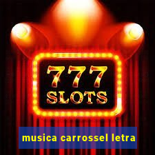 musica carrossel letra