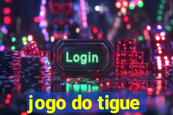 jogo do tigue