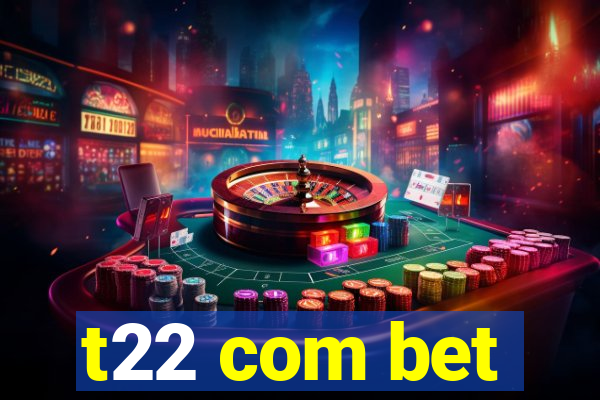 t22 com bet