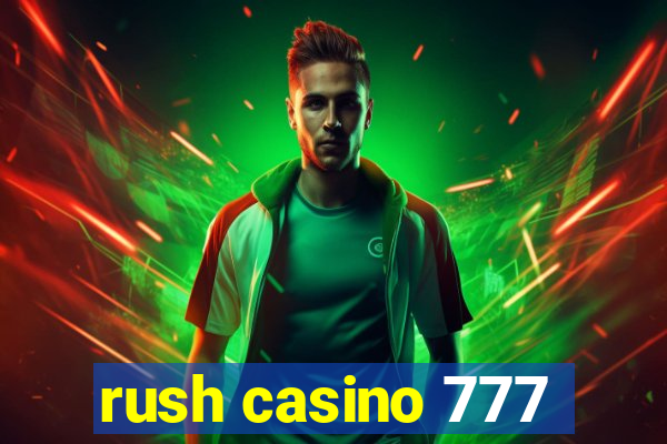 rush casino 777