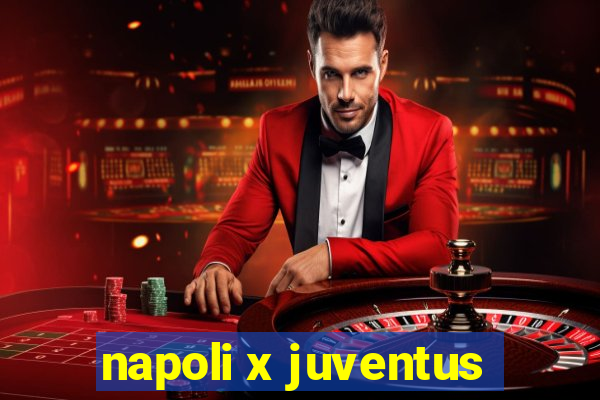 napoli x juventus