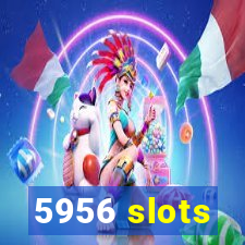 5956 slots