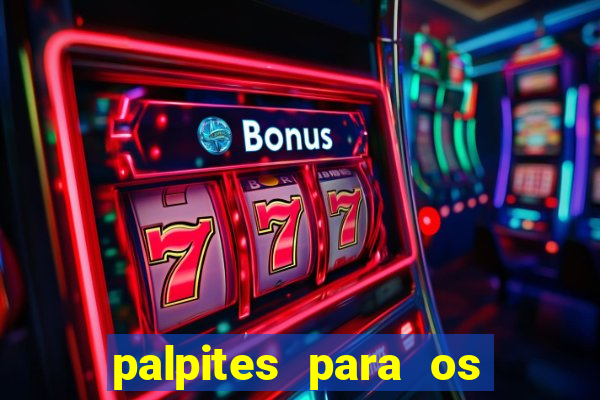 palpites para os jogos de hoje a noite