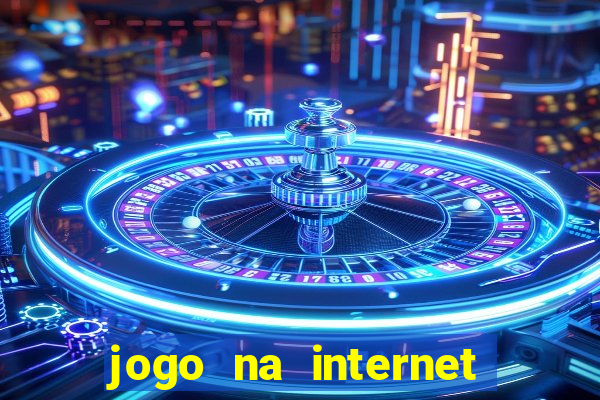 jogo na internet que ganha dinheiro