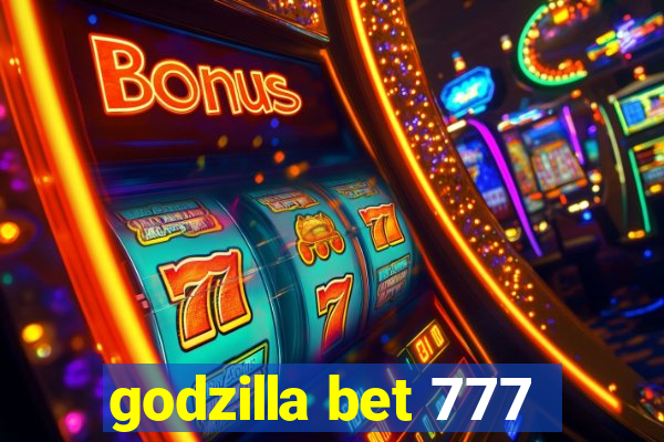 godzilla bet 777