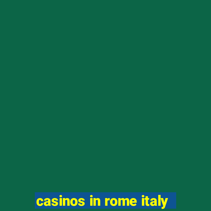 casinos in rome italy