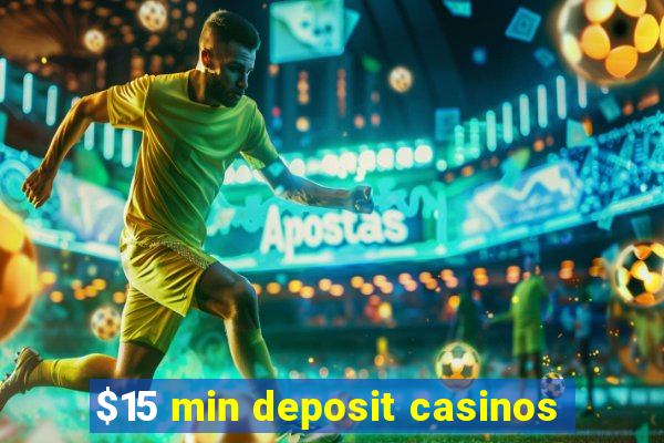 $15 min deposit casinos