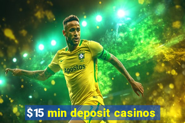 $15 min deposit casinos