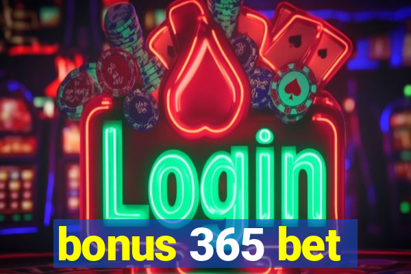 bonus 365 bet