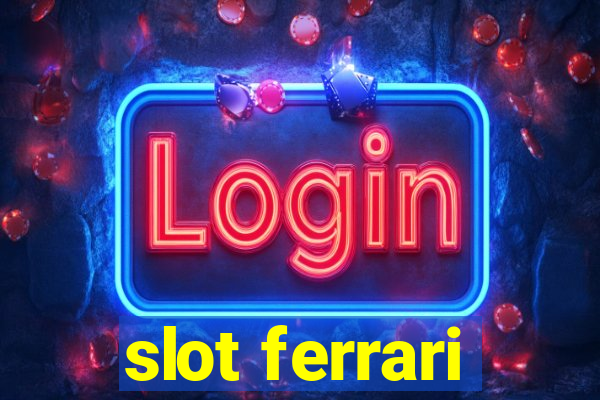 slot ferrari