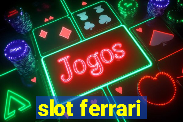 slot ferrari