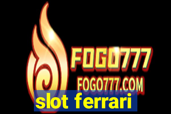 slot ferrari