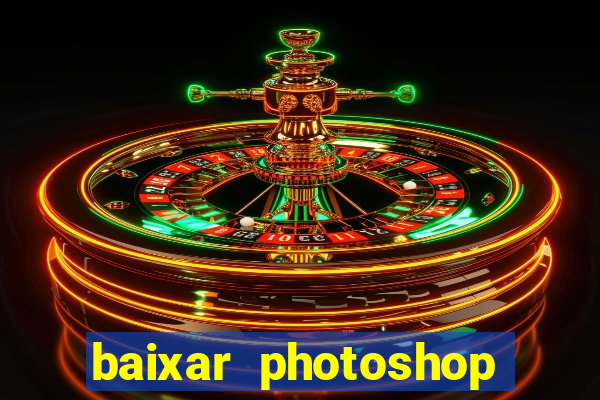 baixar photoshop beta crackeado