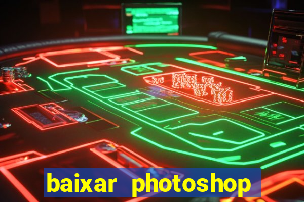 baixar photoshop beta crackeado