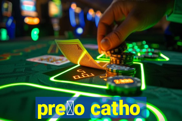 pre莽o catho