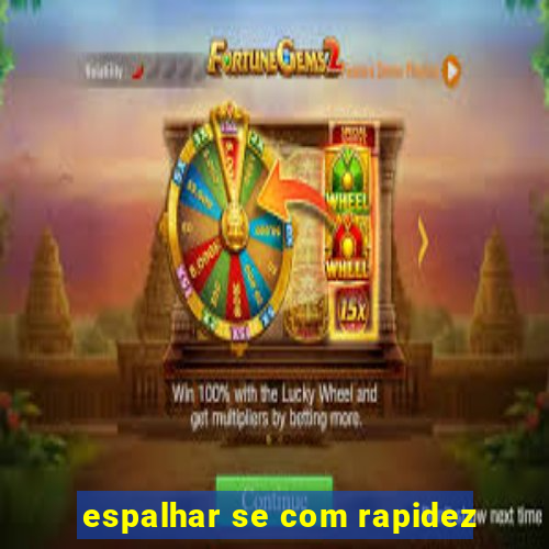 espalhar se com rapidez