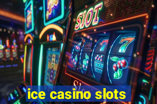 ice casino slots