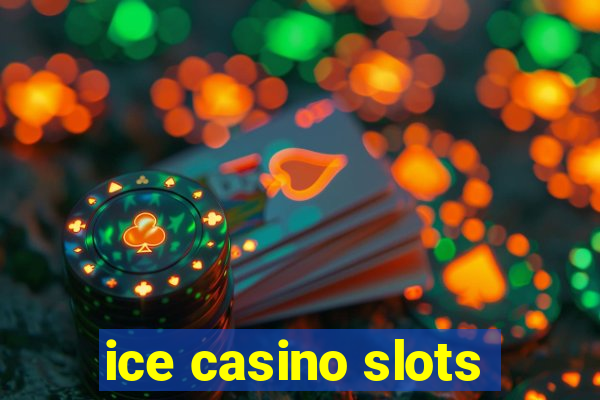 ice casino slots