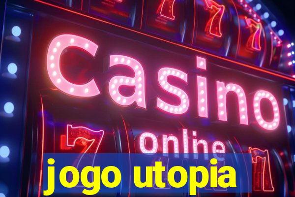 jogo utopia