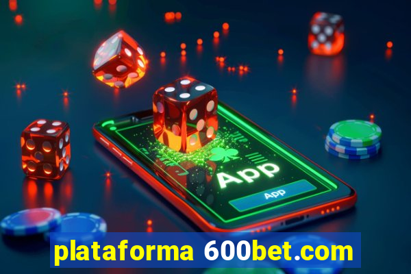 plataforma 600bet.com