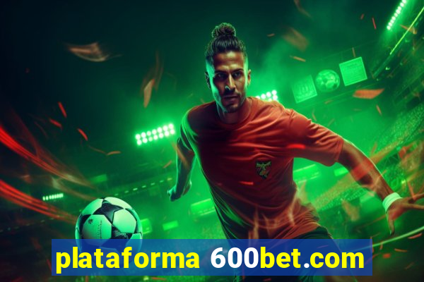 plataforma 600bet.com