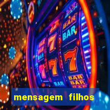 mensagem filhos herança do senhor