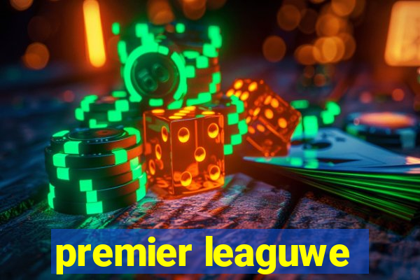 premier leaguwe