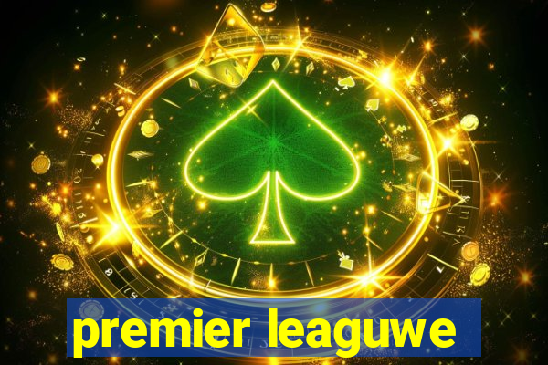 premier leaguwe