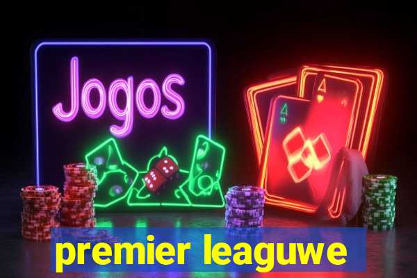 premier leaguwe