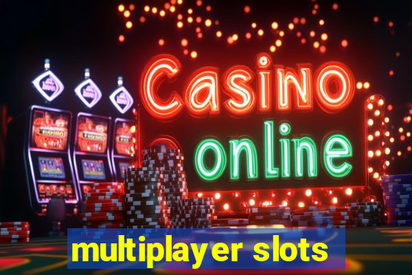 multiplayer slots