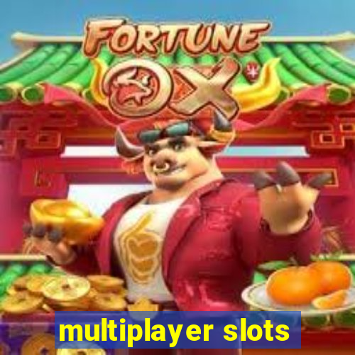 multiplayer slots