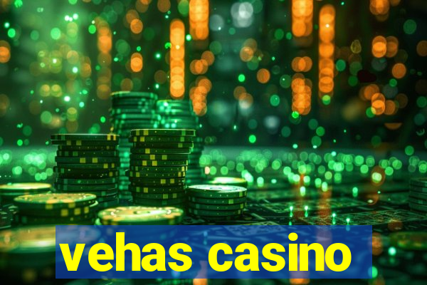 vehas casino