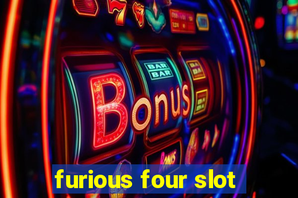 furious four slot