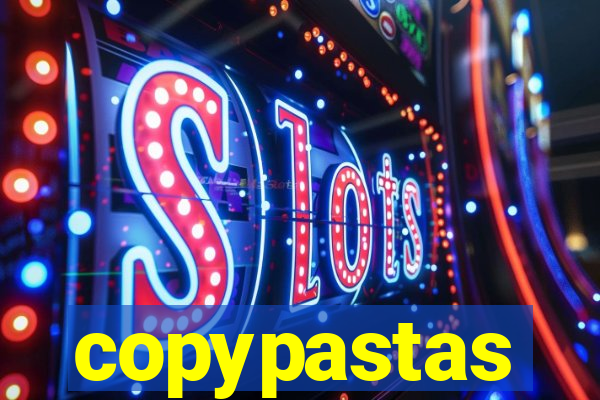 copypastas