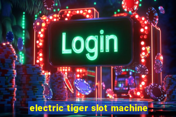 electric tiger slot machine