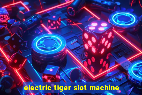 electric tiger slot machine