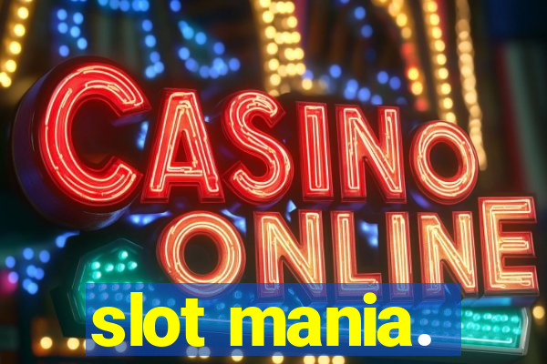 slot mania.