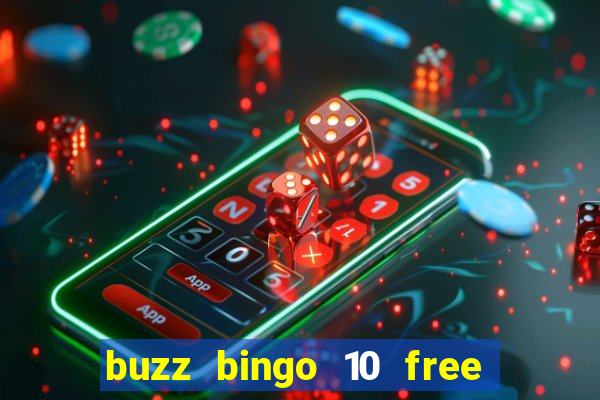 buzz bingo 10 free spins no deposit