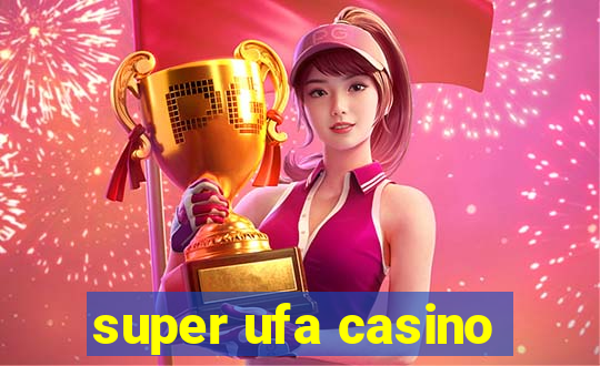 super ufa casino