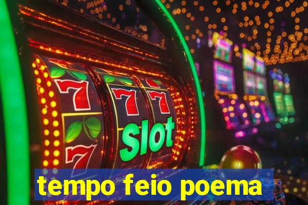 tempo feio poema