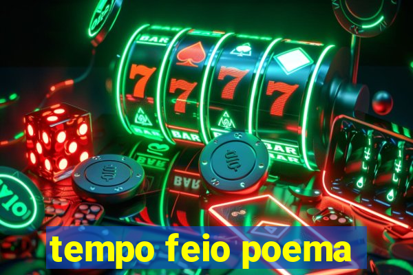 tempo feio poema