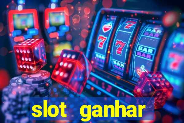 slot ganhar dinheiro no cadastro