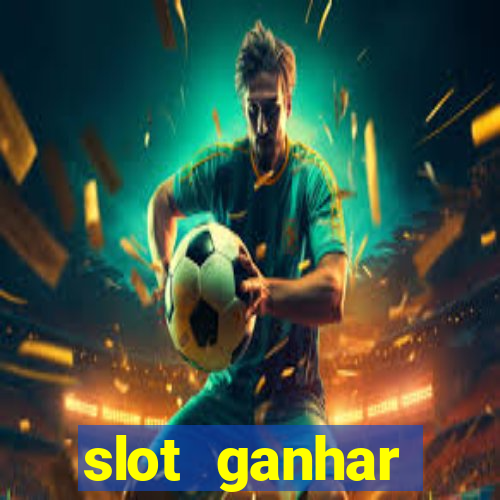 slot ganhar dinheiro no cadastro