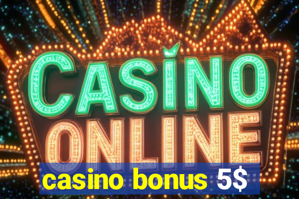 casino bonus 5$