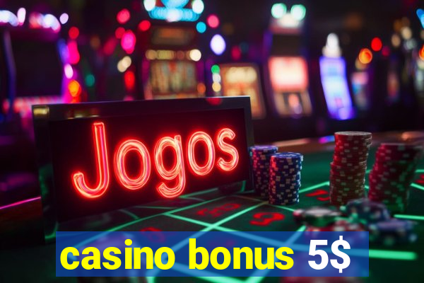 casino bonus 5$