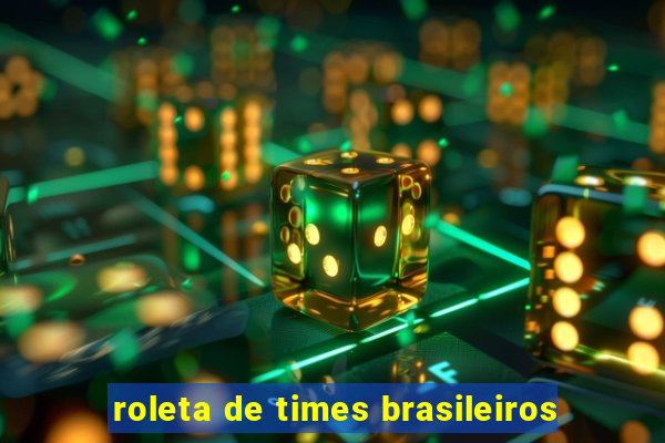 roleta de times brasileiros