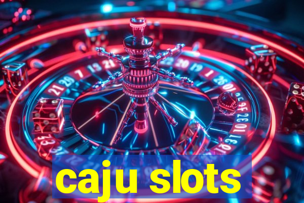 caju slots