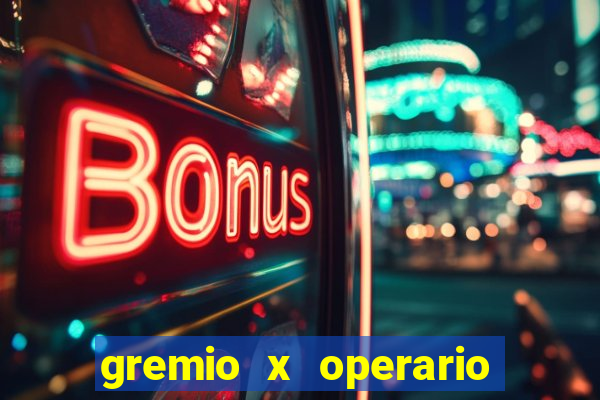 gremio x operario ao vivo