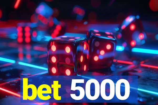 bet 5000